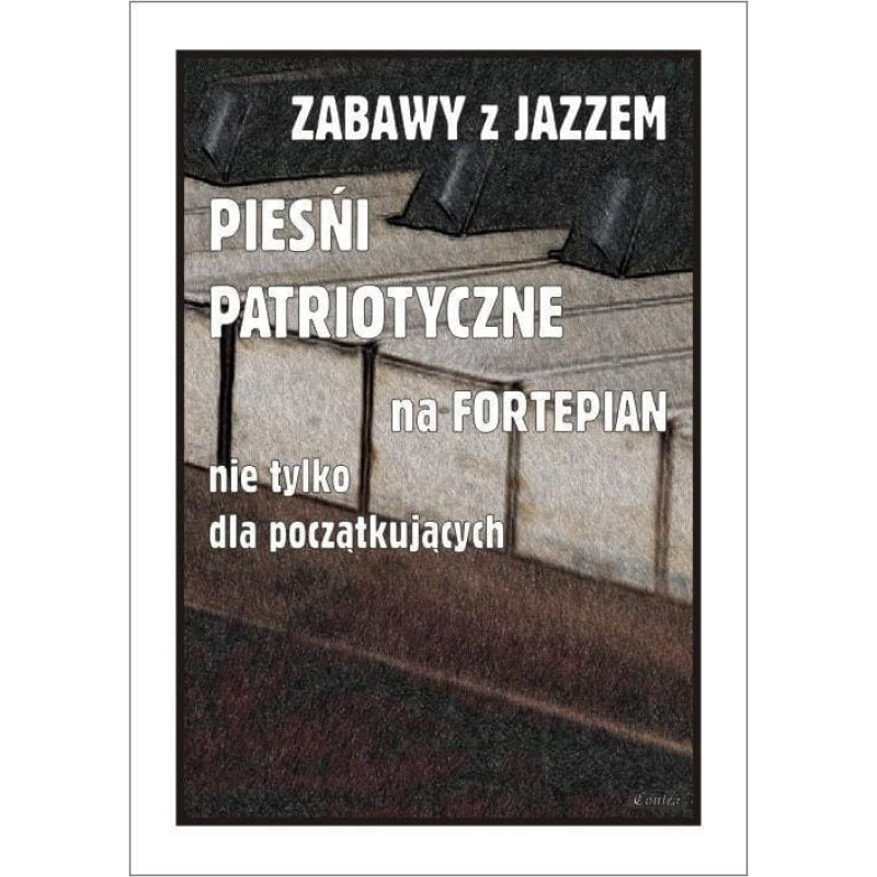 Wydawnictwo Muzyczne Contra Zabawy z jazzem. Pieśni patriotyczne...