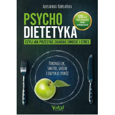 Vital Psychodietetyka, czyli jak przestać zajadać emocje